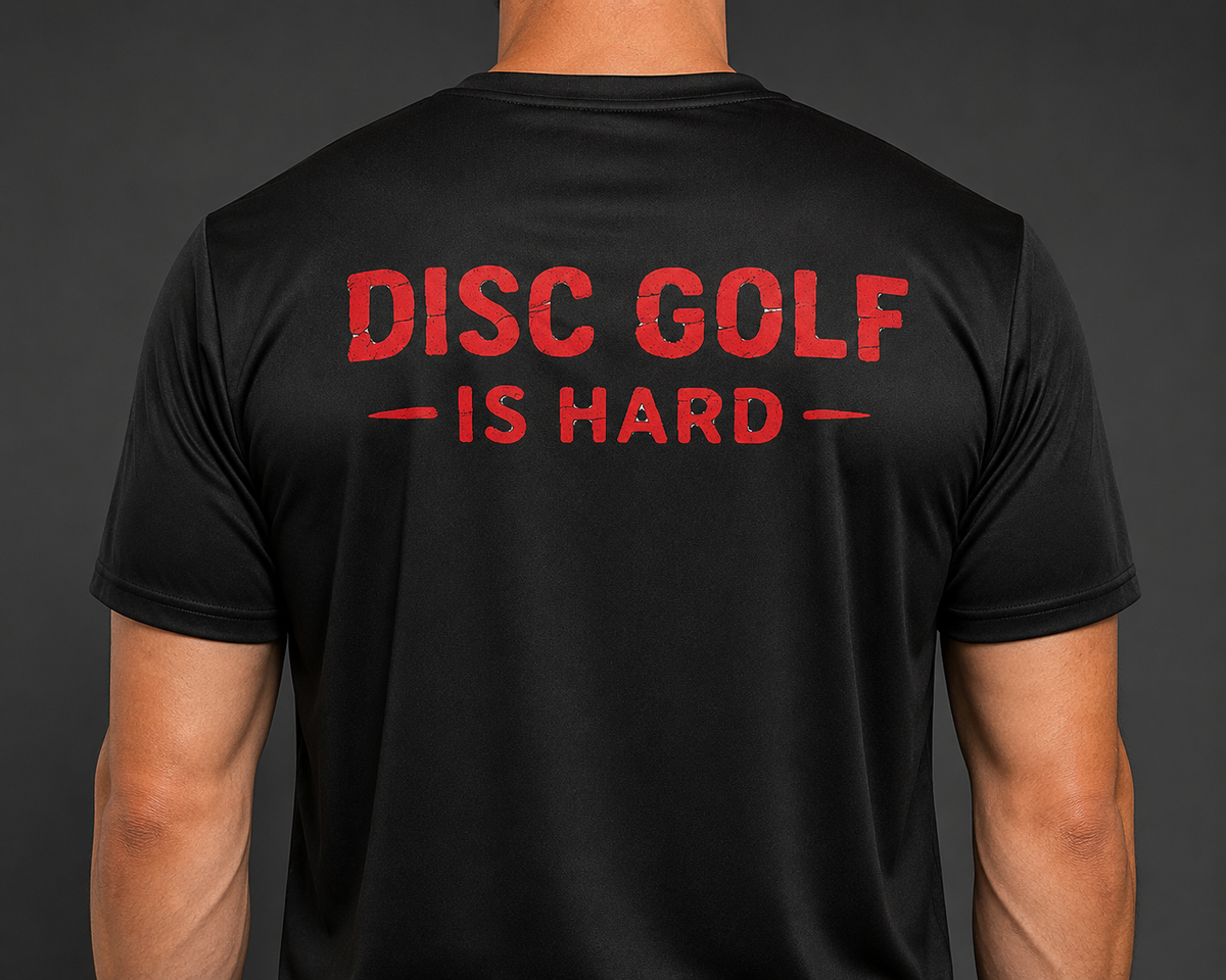 Disc Golf Is Hard - Shirt